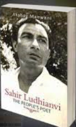 Sahir Ludhianvi -  The People's Poet  - Akshay Manwani